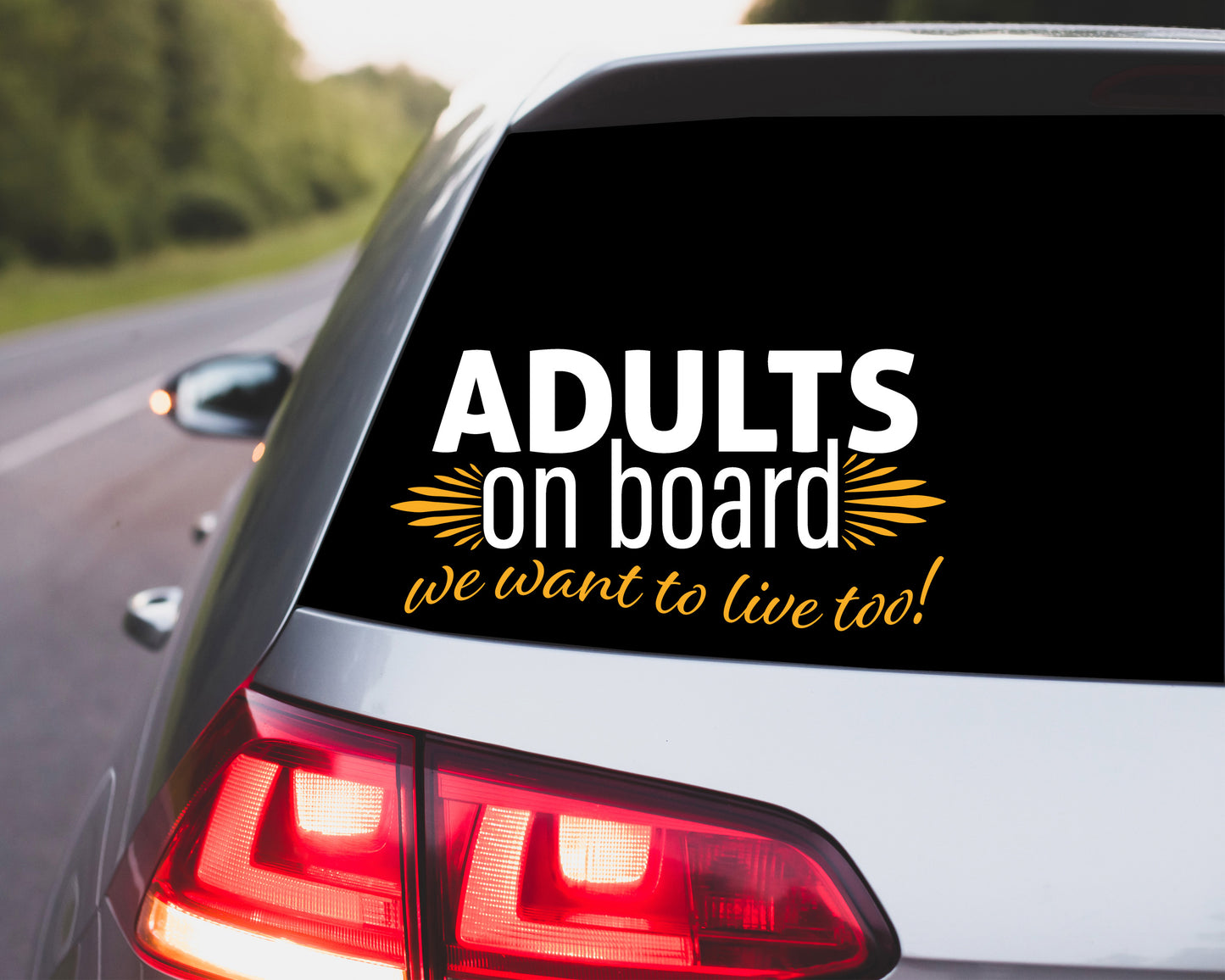 ADULTS on board we want to live too Decal, Premium Vinyl Decal - Weatherproof & Easy to Apply!