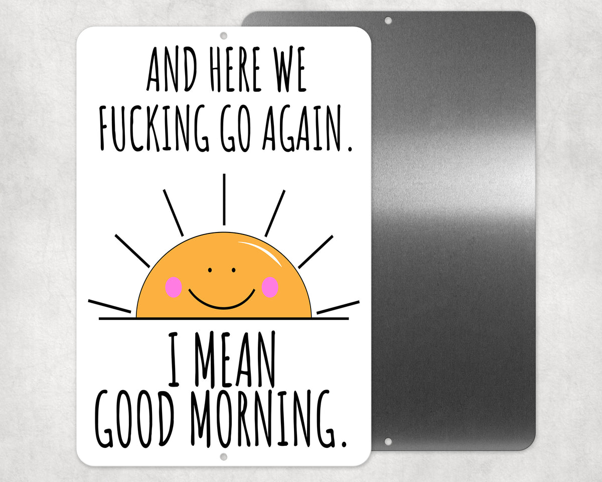And Here We Fucking Go Again Aluminum Sign