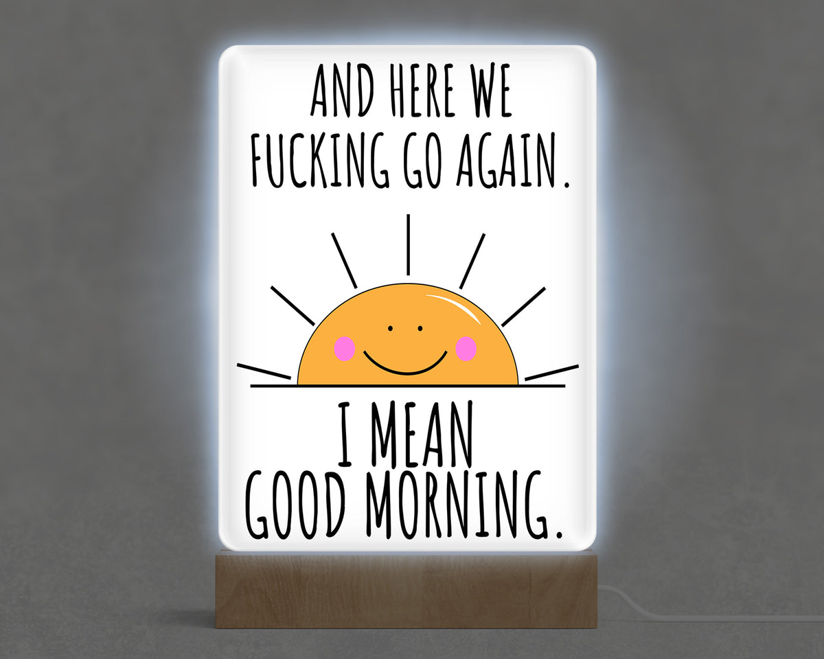And Here We Fucking Go Again Acrylic with Wood Base & USB Light Sign