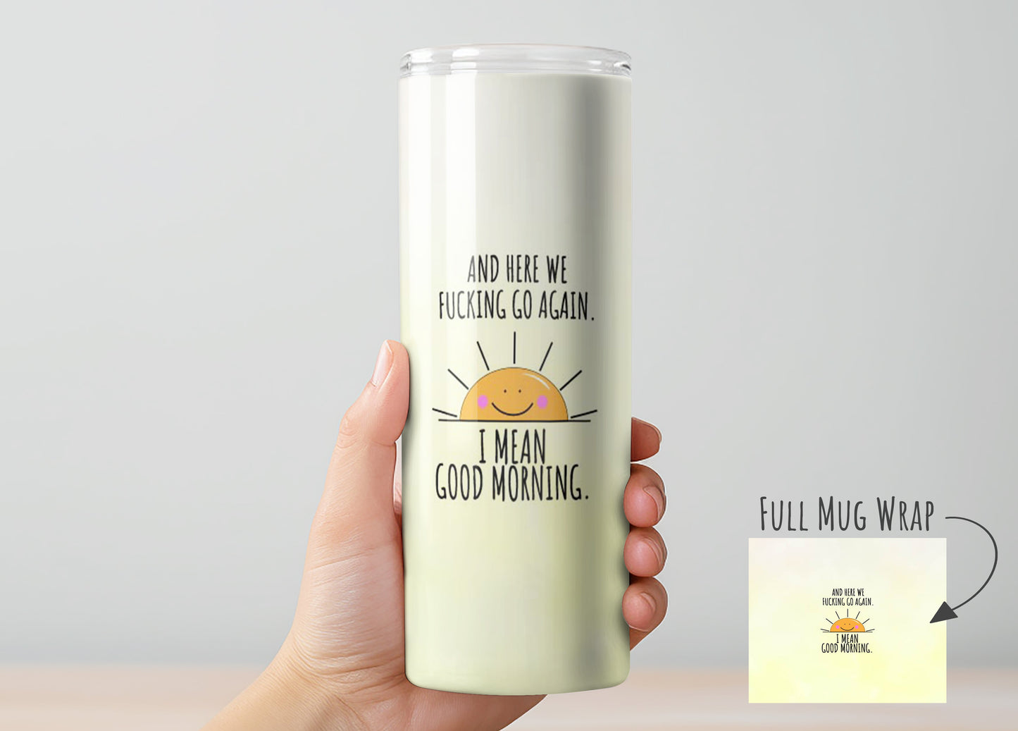 And Here We Fucking Go Again...I Mean Good Morning Tumbler, Insulated Tumbler with Lid & Metal Straw – 15oz, 20oz, 30oz – Hot and Cold Travel Mug