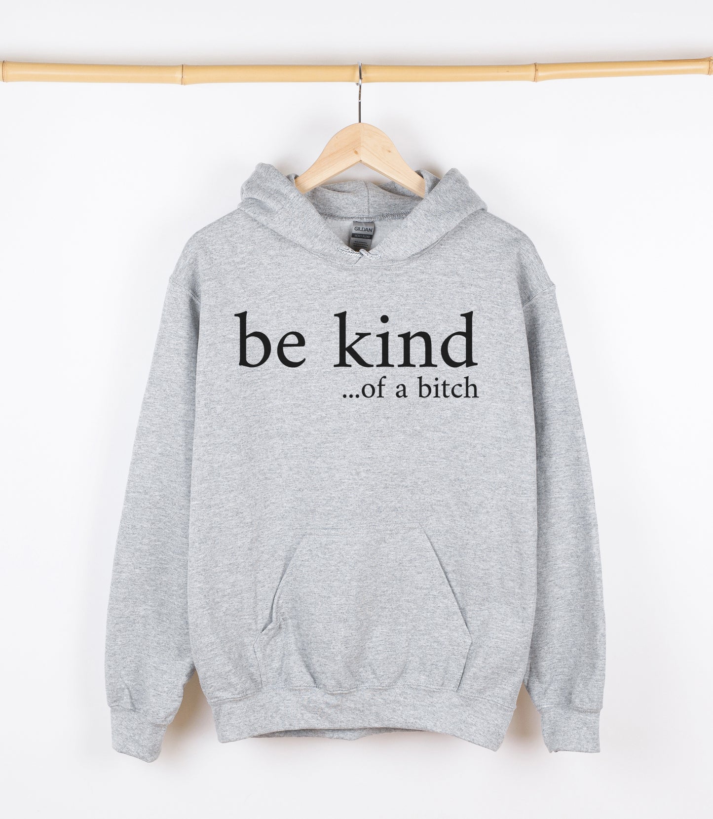 be kind...of a bitch Sweatshirt, Crewdie, Hoodie, Full Zip-Up Hoodie