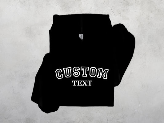 CUSTOM TEXT Sweatshirt, Crewdie, Hoodie, Full Zip-Up Hoodie