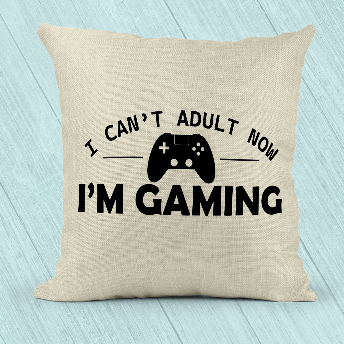 I Can't Adult Now I'm Gaming Pillow