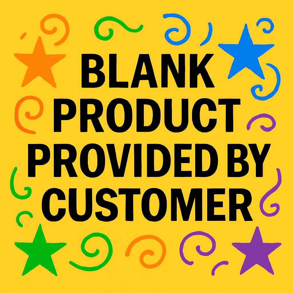 Design Service – Use Any Existing Design or Design Your Own – Customer Provides Blank Item for Printing