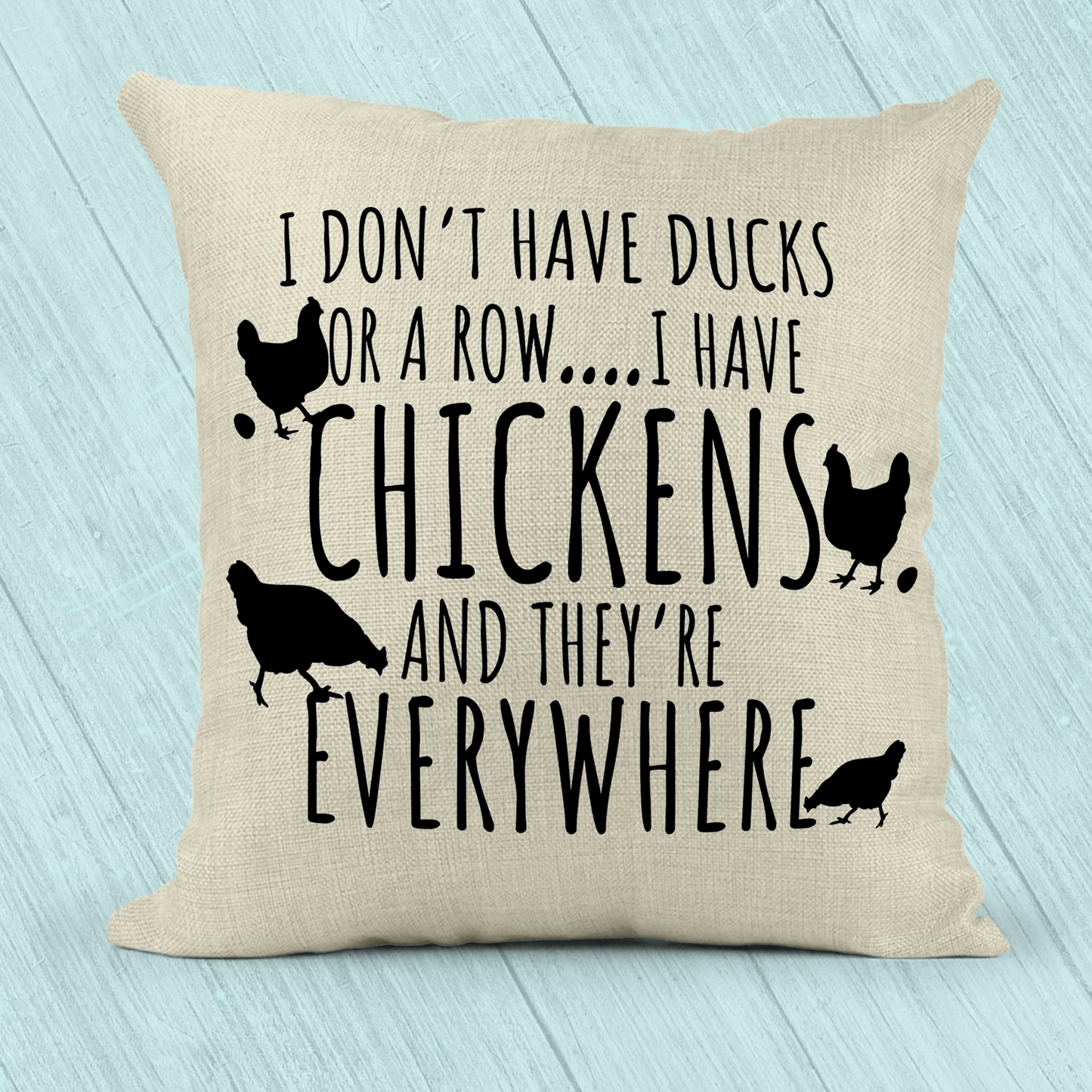 I Don't Have Ducks or a Row...I have Chickens and They're Everywhere Pillow