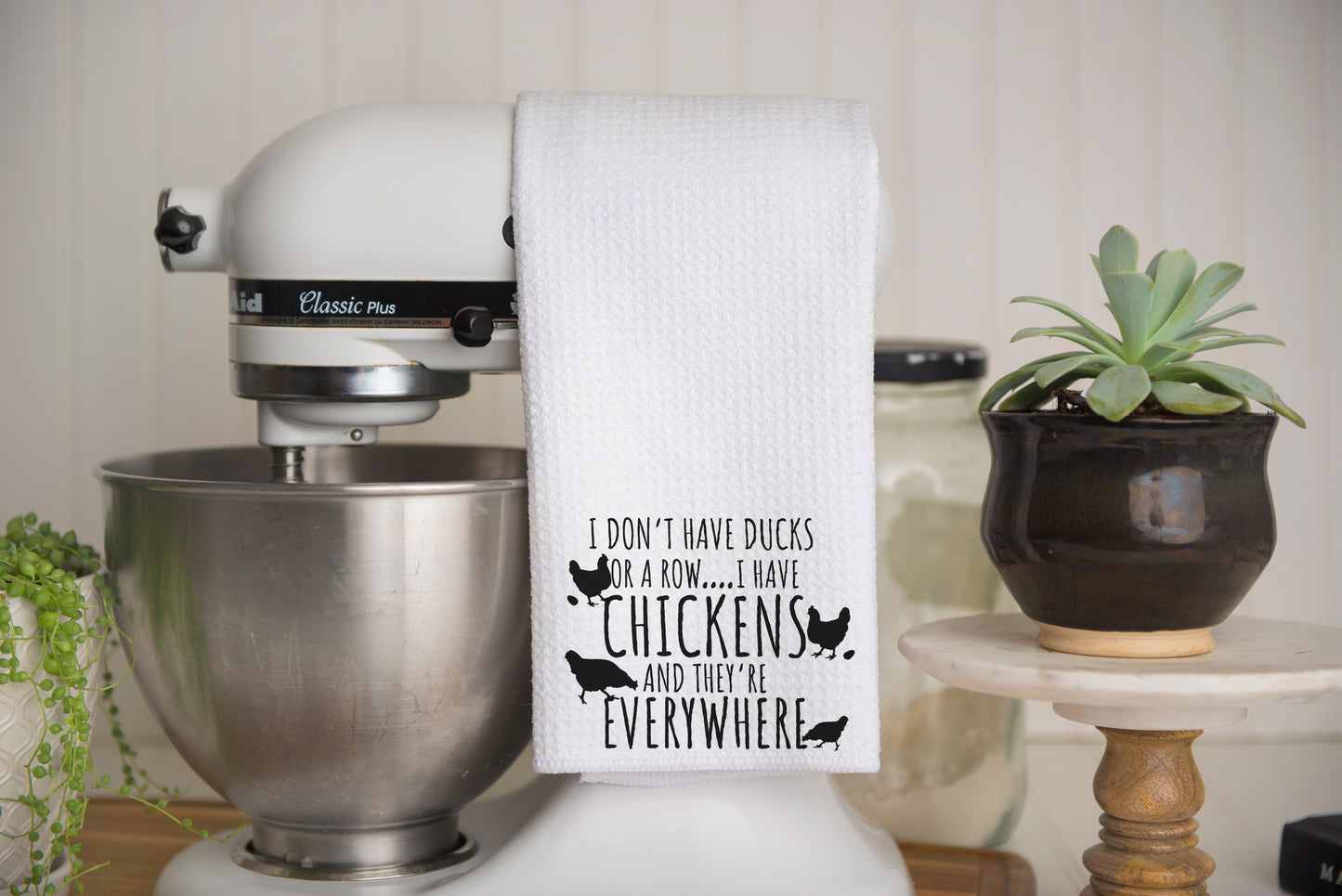 I don't have ducks or a row I have CHICKENS and they're EVERYWHERE Waffle Weave Kitchen Tea Towel – Soft, Absorbent & Stylish
