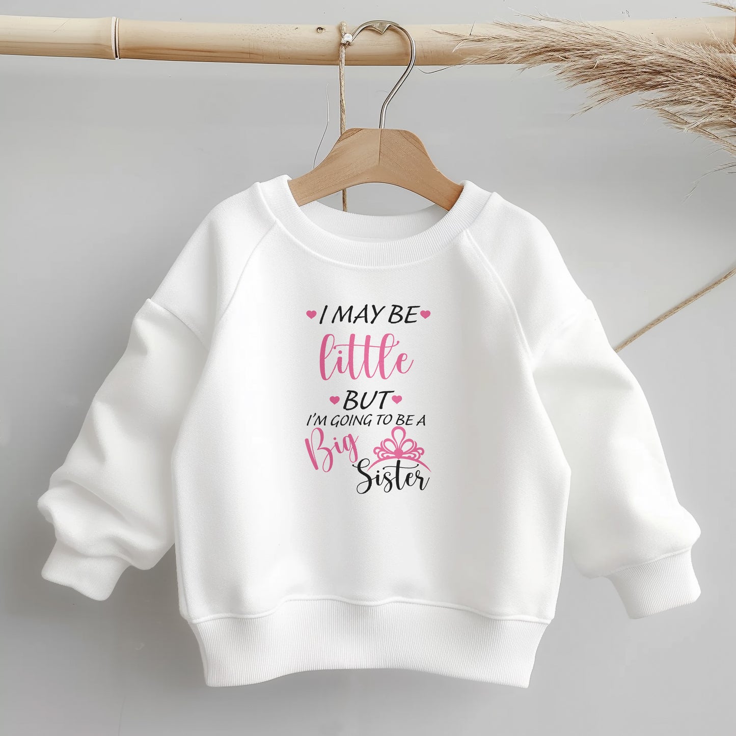 I may be little but I'm going to be a Big Sister, Little Style, Big Comfort – Everyday Toddler Sweatshirt