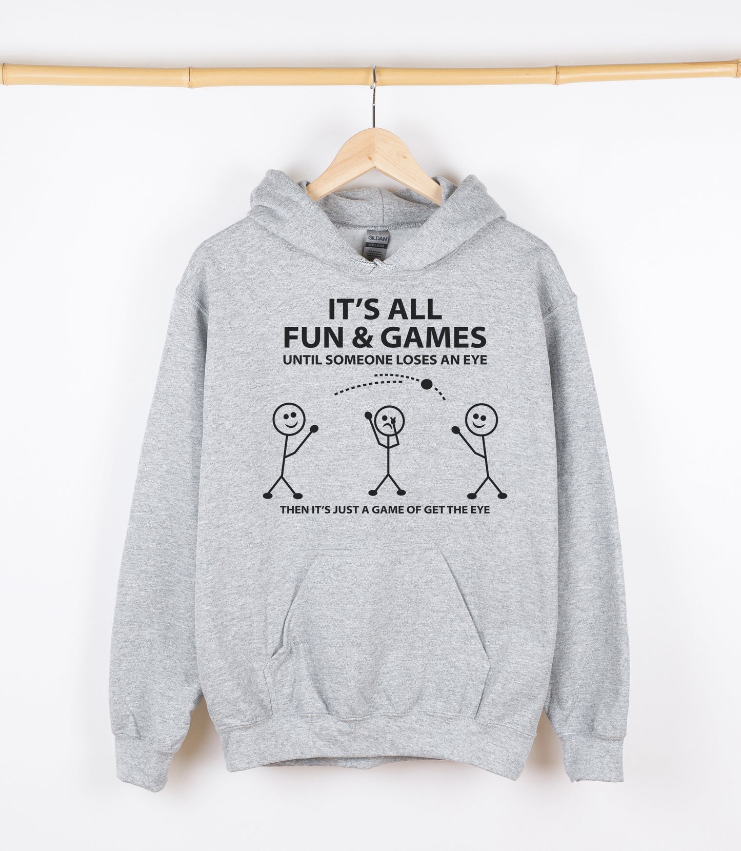 IT'S ALL FUN & GAMES UNTILL SOMEONE LOSES AN EYE...Sweatshirt, Crewdie, Hoodie, Full Zip-Up Hoodie