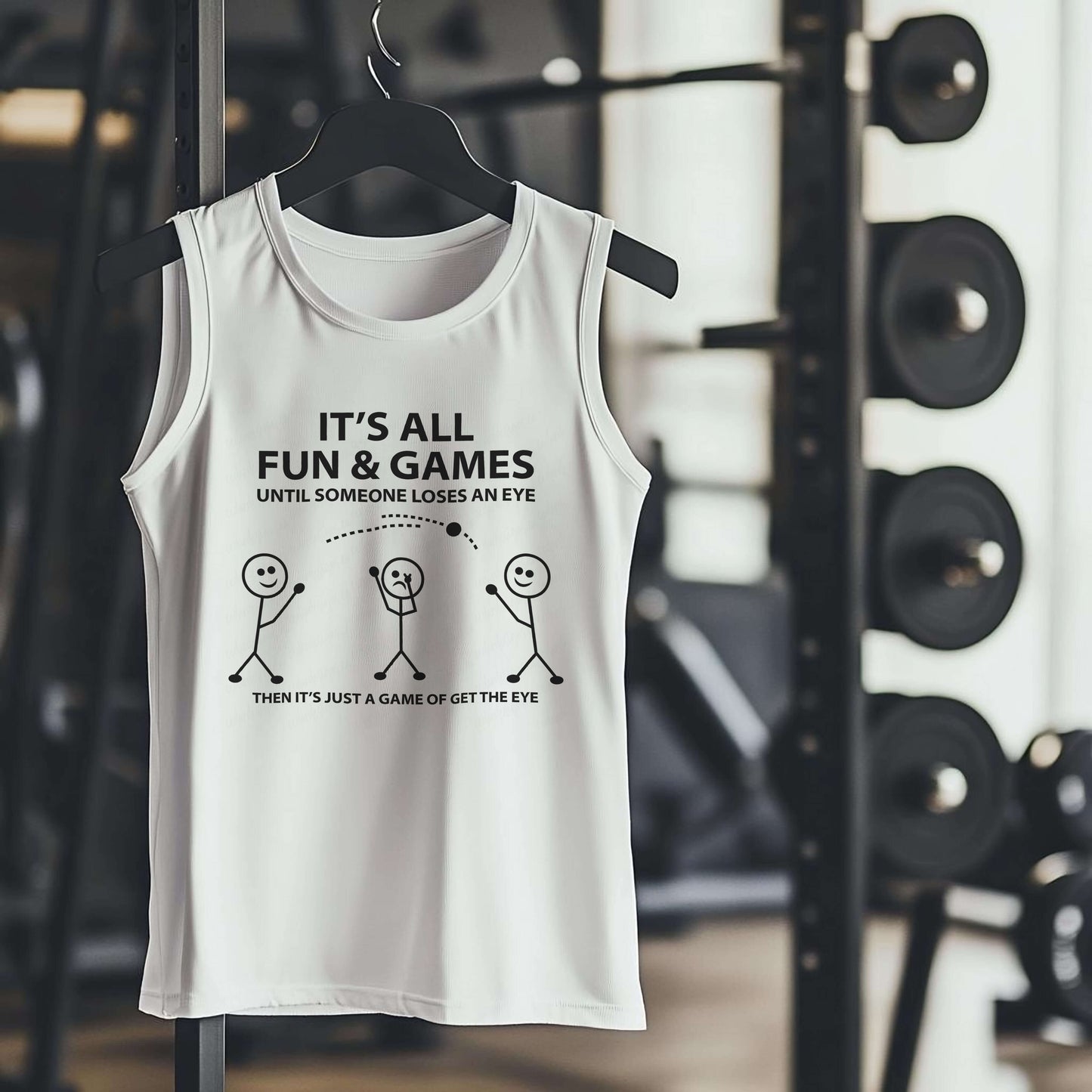 IT'S ALL FUN & GAMES UNTIL SOMEONE LOSES AN EYE THEN IT'S JUST A GAME OF GET THE EYE Premium Adult Tank – Lightweight & Versatile