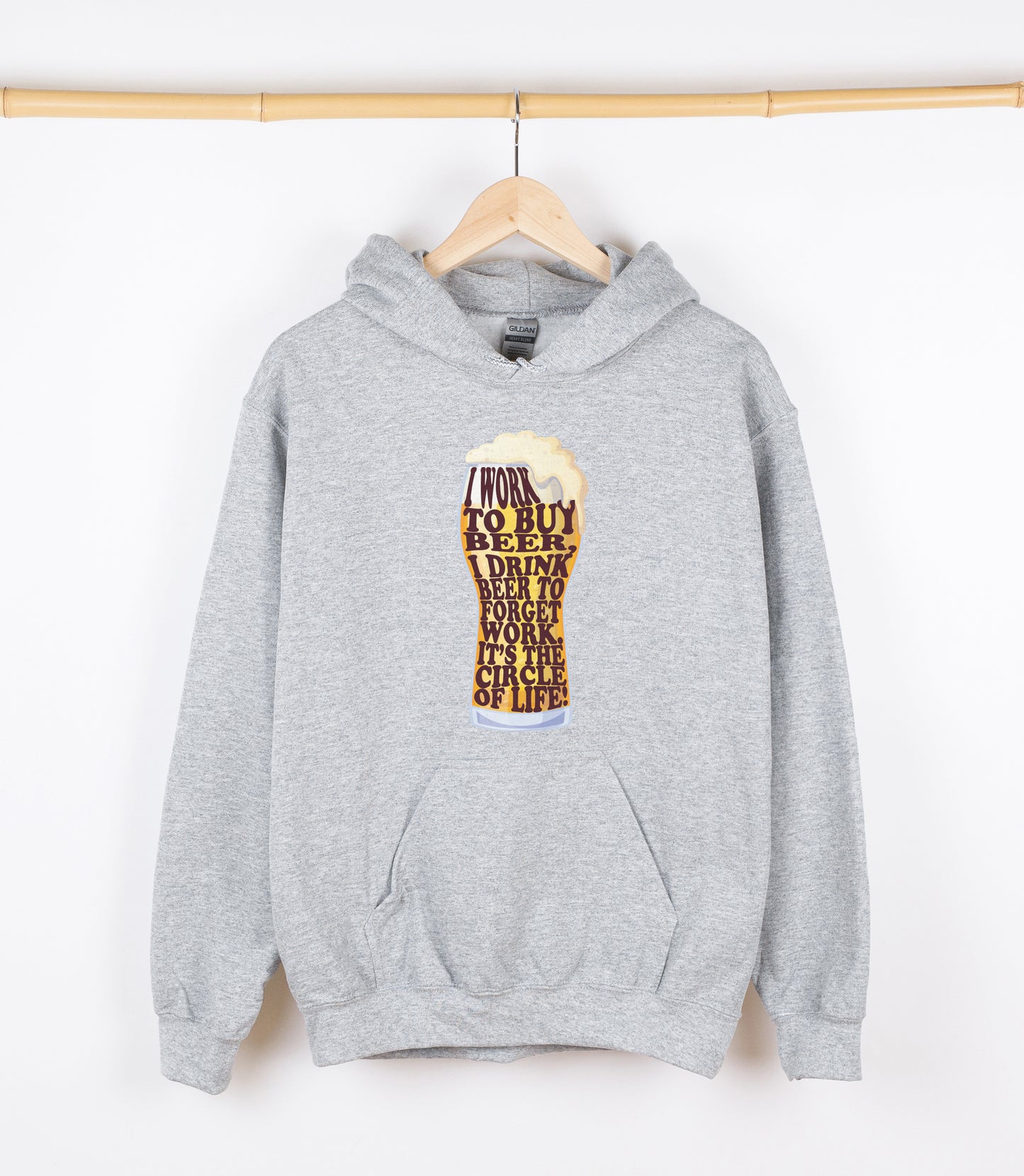 I WORK TO BUY BEER, I DRINK BEER TO FORGET WORK, IT'S THE CIRCLE OF LIFE Sweatshirt, Crewdie, Hoodie, Full Zip-Up Hoodie