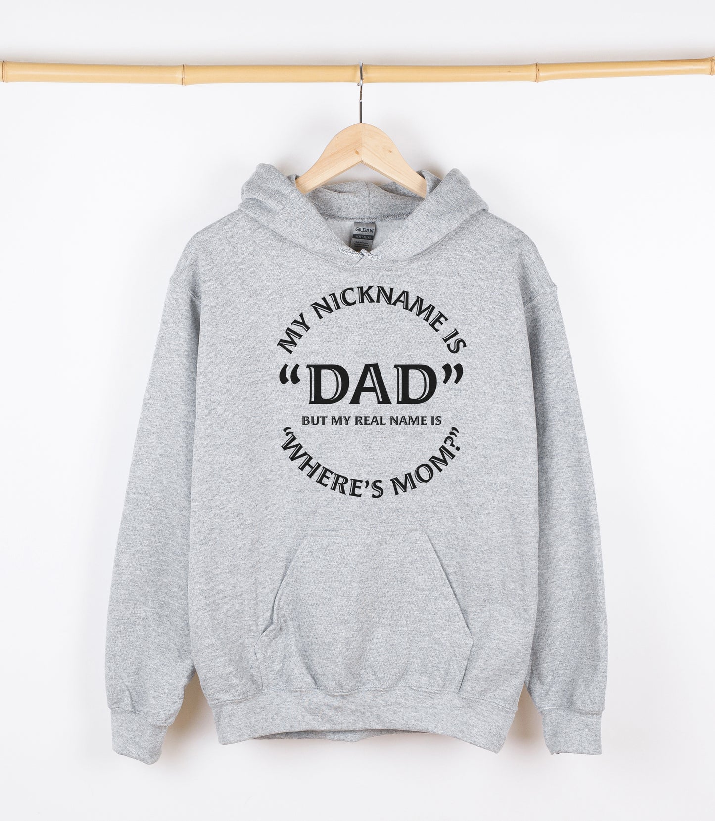 MY NICKANME IS DAD BUT MY REAL NAME IS "WHERE'S MOM?" Sweatshirt, Crewdie, Hoodie, Full Zip-Up Hoodie