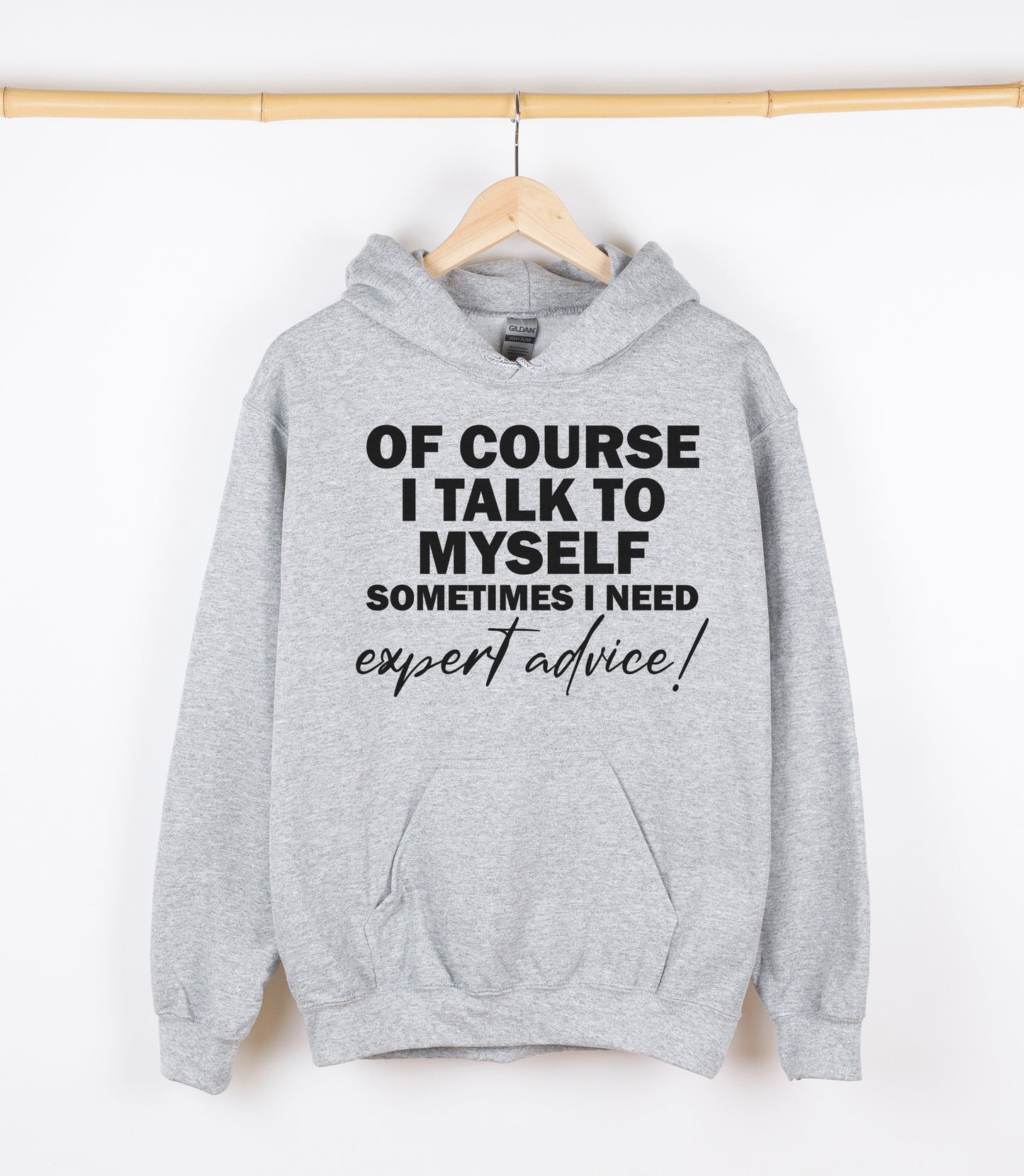 OF COURSE I TALK TO MYSELF SOMETHING I NEED expert advice Sweatshirt, Crewdie, Hoodie, Full Zip-Up Hoodie