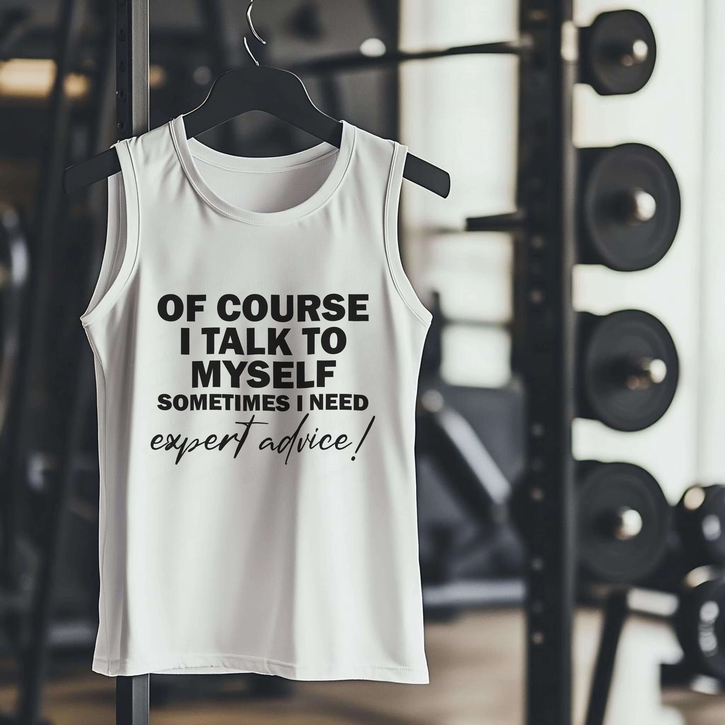 OF COURSE I TALK TO MYSELF SOMETIMES I NEED expert advice! Premium Adult Tank – Lightweight & Versatile