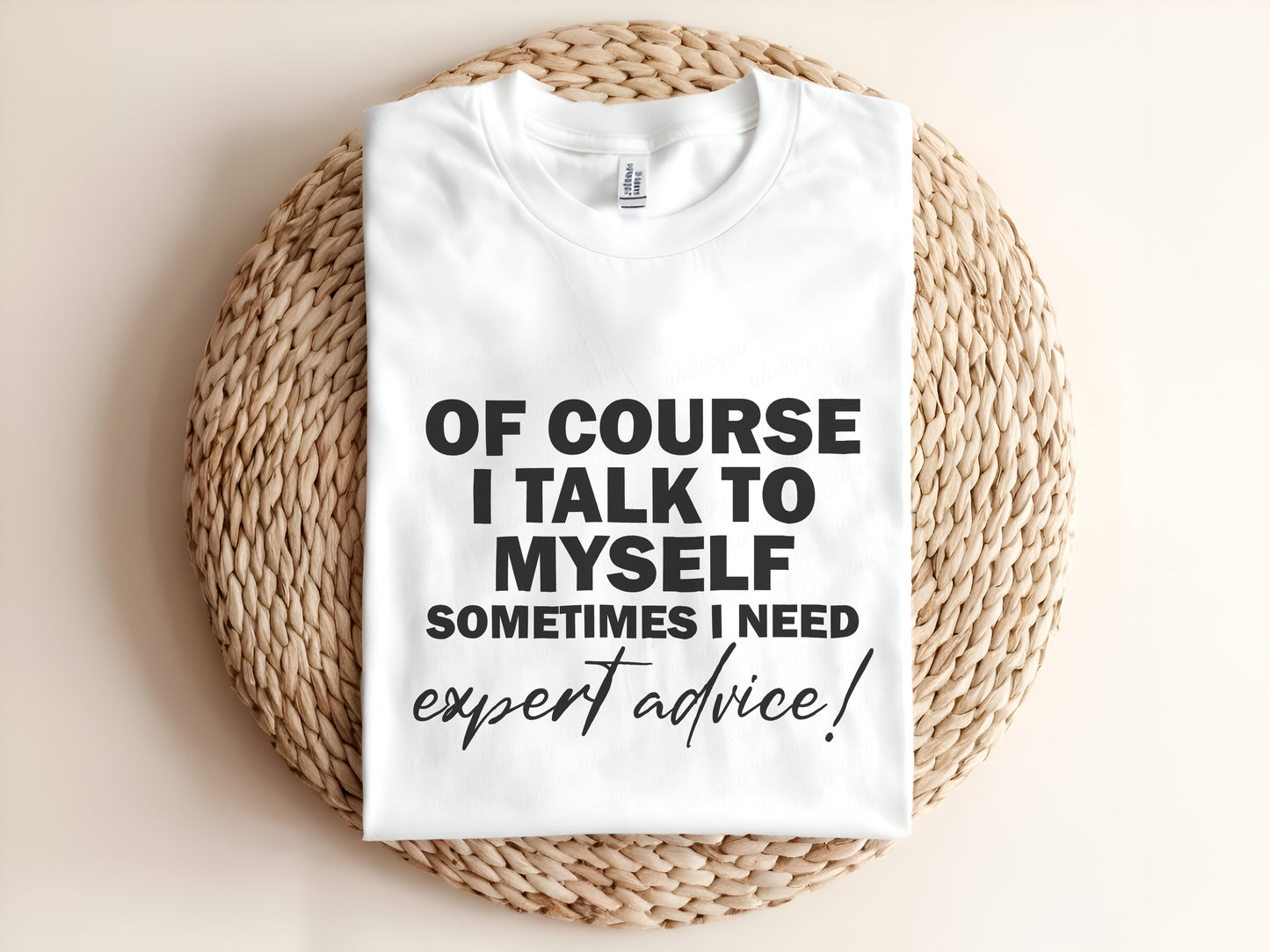 OF COURSE I TALK TO MYSELF SOMETIMES I NEED expert advice! Adult Graphic Tee