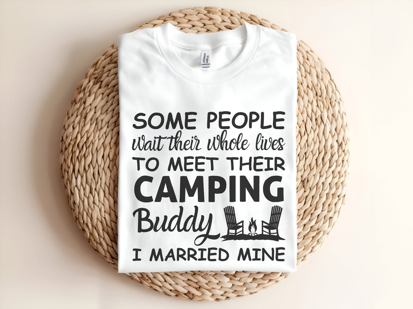 SOME PEOPLE wait their whole lives TO MEET THEIR CAMPING Buddy I MARRIED MINE Adult Graphic Tee
