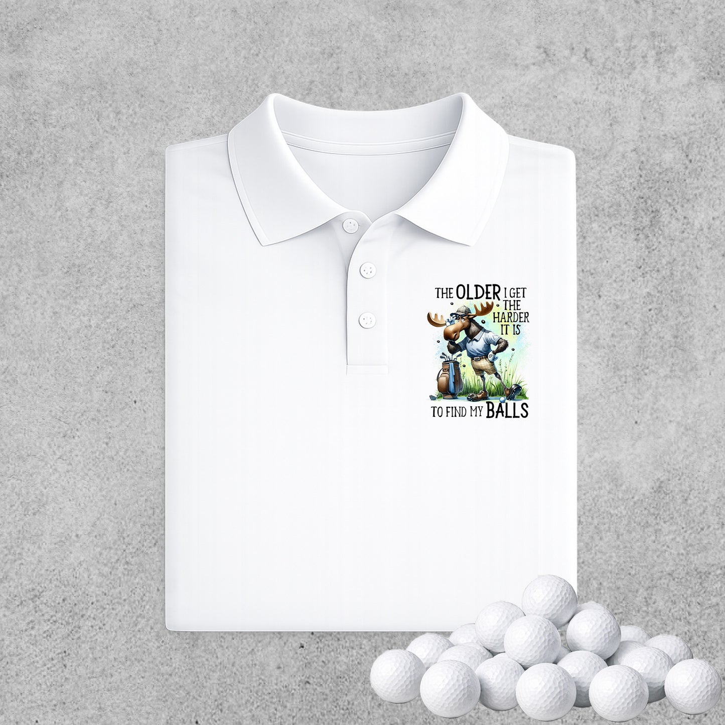 The Older I Get the Harder it is to Find my Balls Golf Shirt