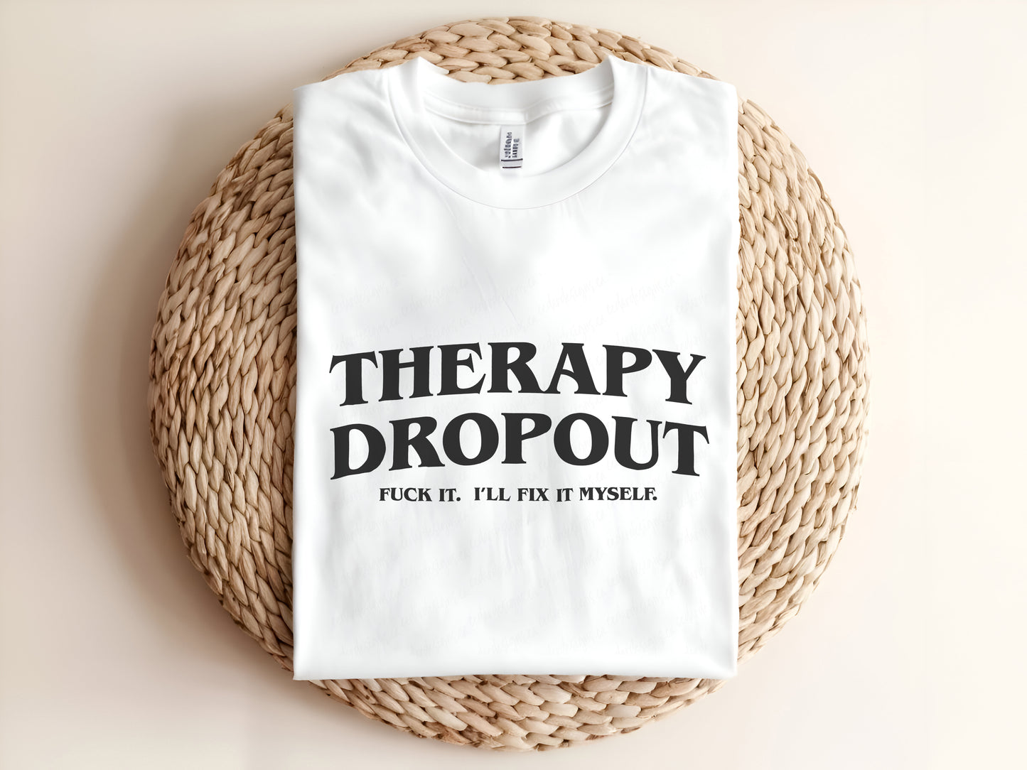 THERAPY DROPOUT FUCK IT I'LL FIX IT MYSELF Adult Graphic Tee