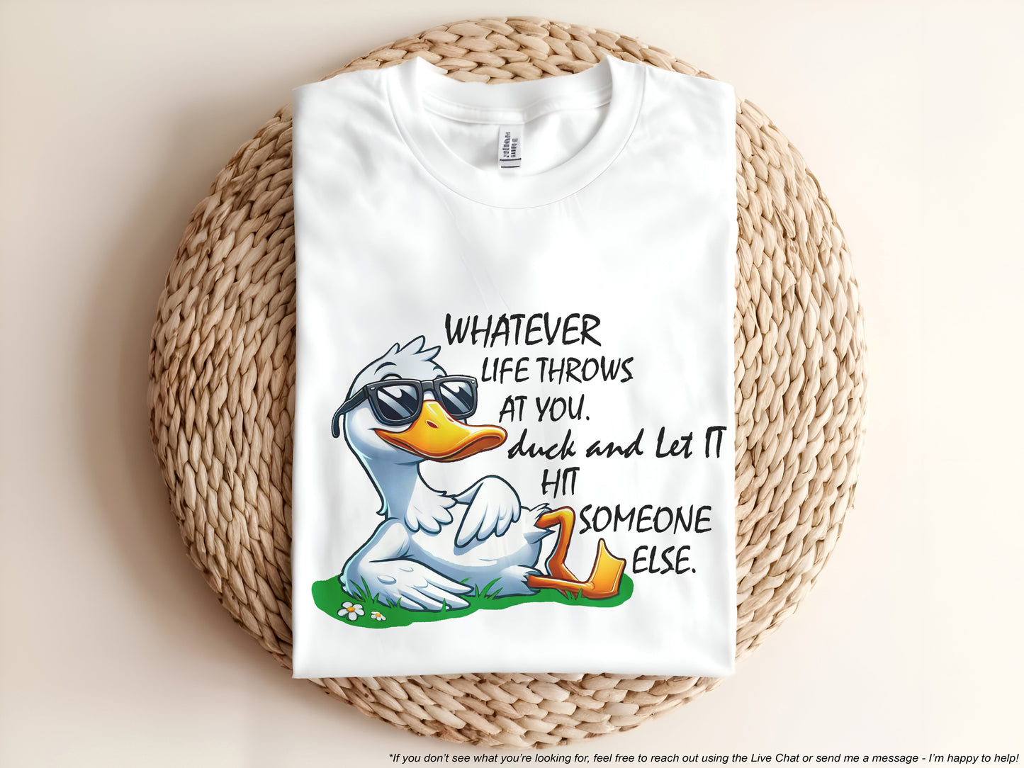WHATEVER LIFE THROWS AT YOU. duck and Let It HIT SOMEONE ELSE. Adult Graphic Tee