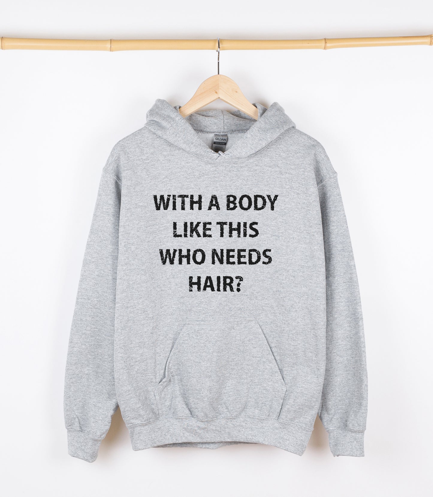 WITH A BODY LIKE THIS WHO NEEDS HAIR? Sweatshirt, Crewdie, Hoodie, Full Zip-Up Hoodie