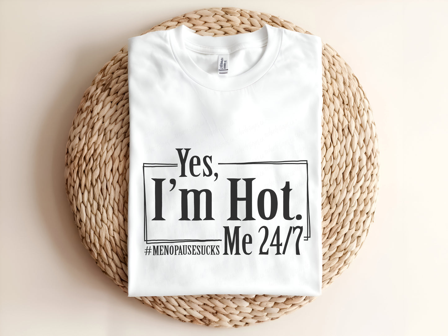 Yes, I'm Hot Me 24/7 #menopausesucks Adult Graphic Tee