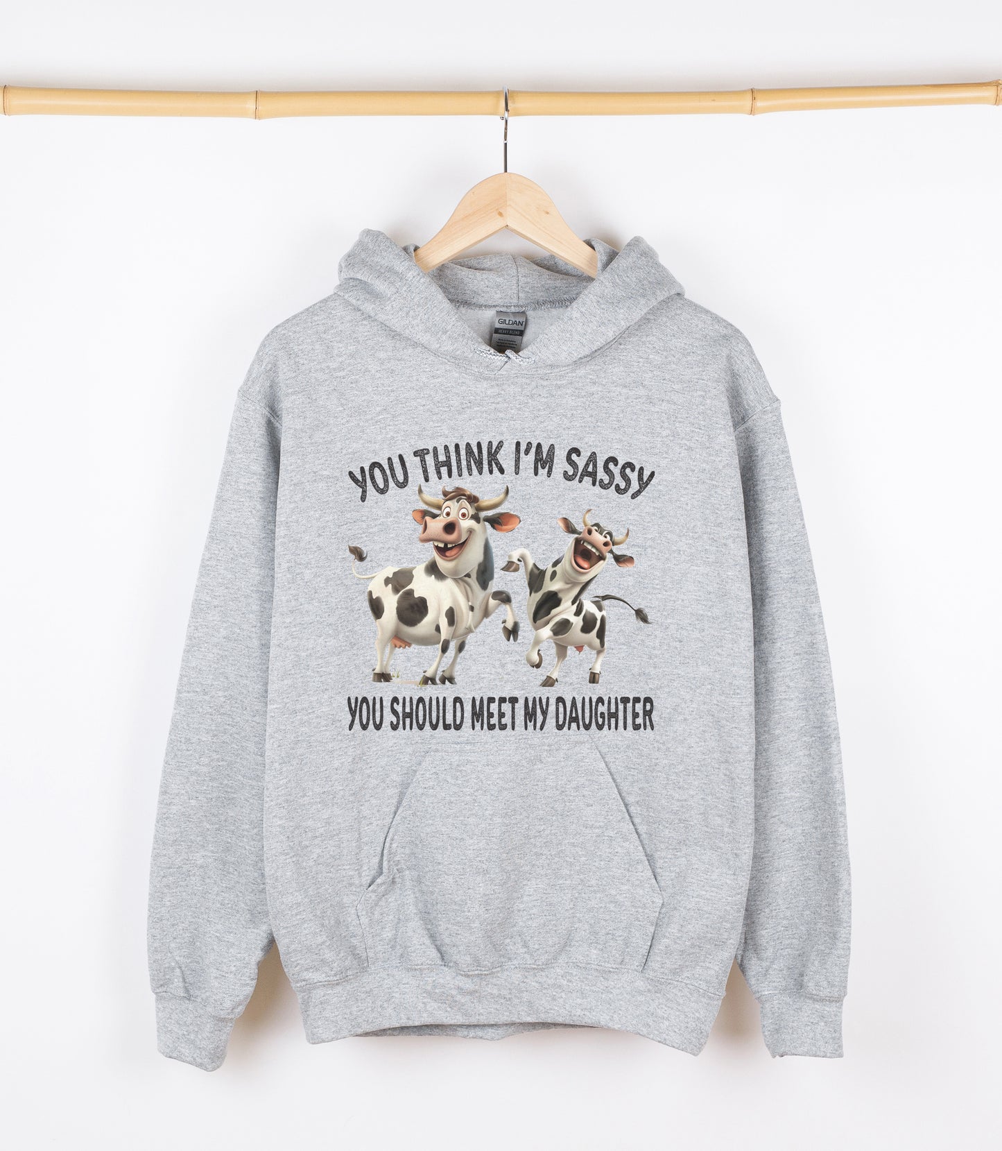 YOU THINK I'M SASSY YOU SHOULD MEET MY DAUGHTER Sweatshirt, Crewdie, Hoodie, Full Zip-Up Hoodie
