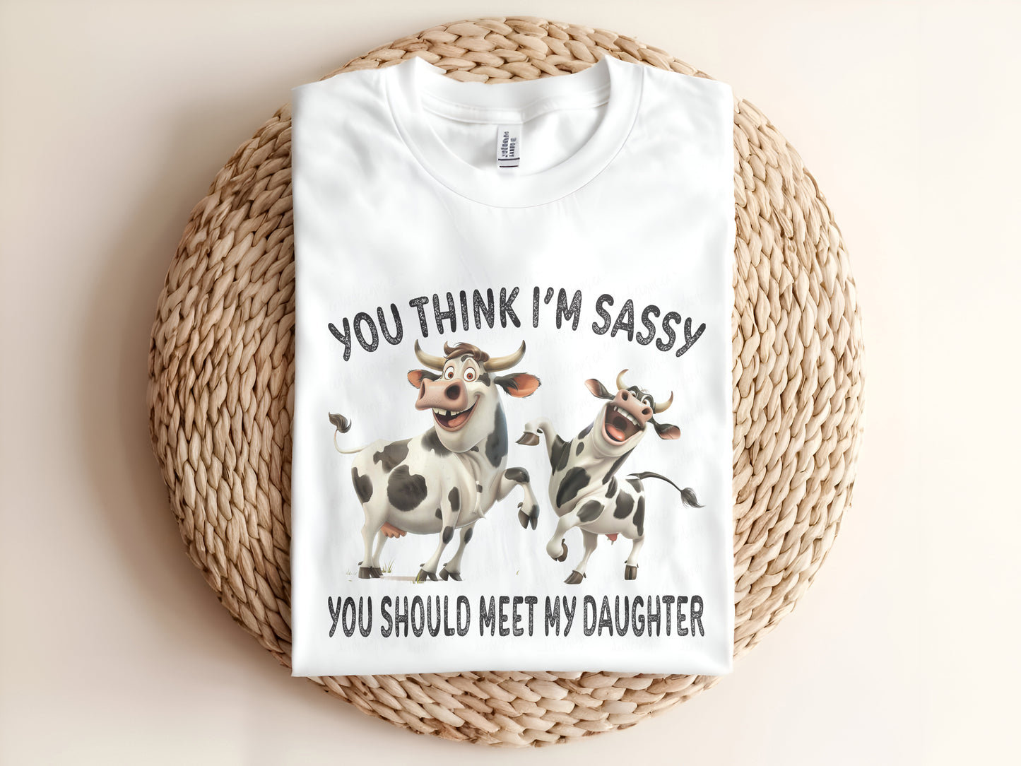 You think I'm Sassy you should meet my Daughter Adult Graphic Tee