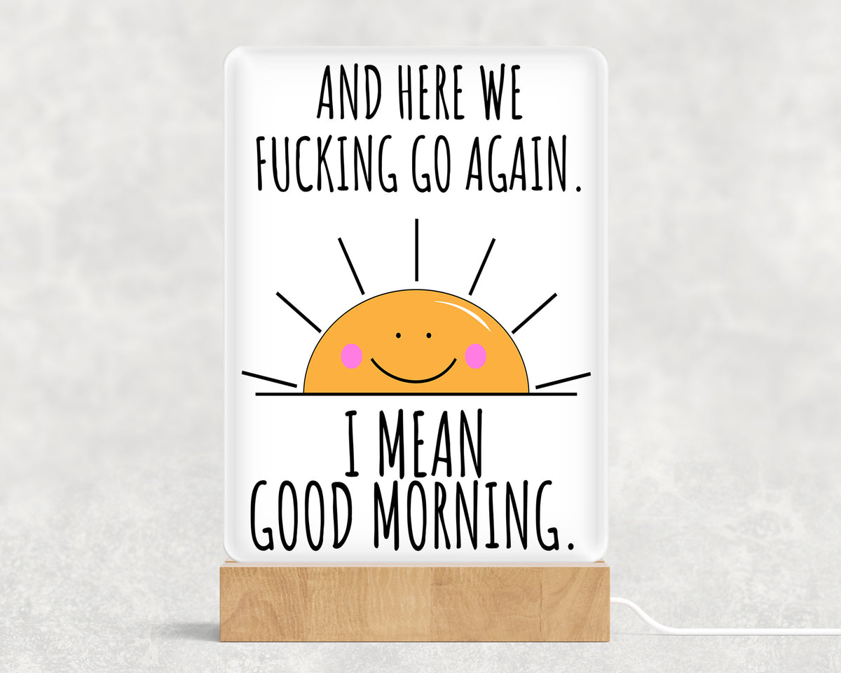 And Here We Fucking Go Again Acrylic with Wood Base & USB Light Sign