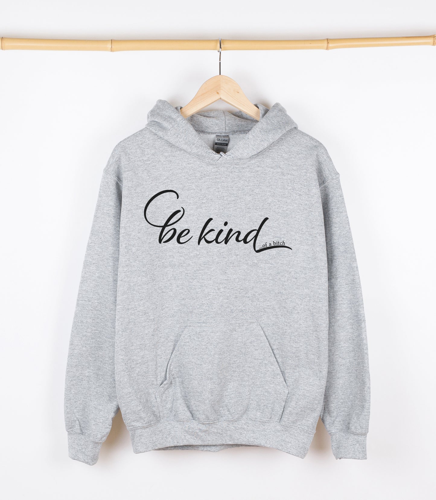 be kind...of a bitch Sweatshirt, Crewdie, Hoodie, Full Zip-Up Hoodie