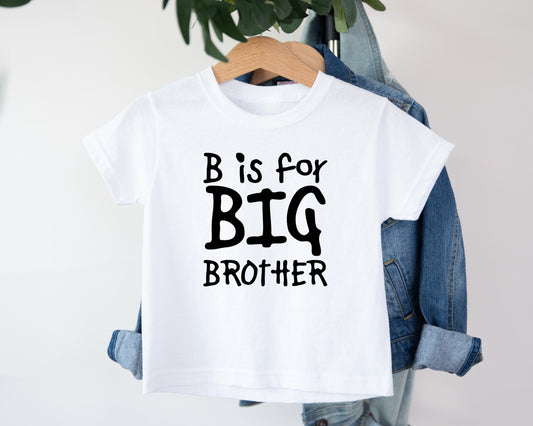 B is for Big Brother, Adorable Toddler Shirt – Fun Graphic Kids Tee, Cute Gift Idea, Adorable Toddler Clothes for Boys or Girls