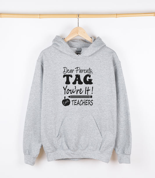 Dear Parents TAG You're It! Love Teachers Sweatshirt, Crewdie, Hoodie, Full Zip-Up Hoodie
