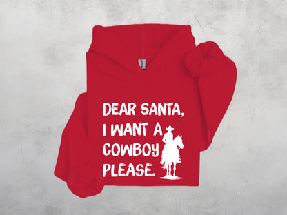 Dear Santa I Want a Cowboy Please Sweatshirt, Crewdie, Hoodie, Full Zip-Up Hoodie