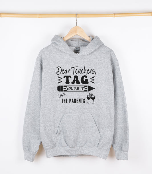 Dear Teachers TAG You're It! Love THE PARENTS Sweatshirt, Crewdie, Hoodie, Full Zip-Up Hoodie