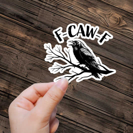 F-Caw-F Sticker - Premium Vinyl Sticker - Weatherproof & Easy to Apply