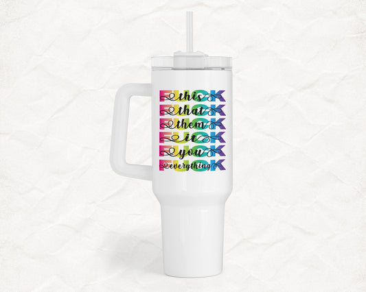 Fuck this Fuck that Fuck everything 40oz Everyday Insulated Tumbler with Straw – Durable, Spill-Resistant Travel Cup