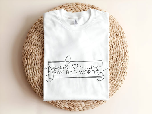 Good moms say bad words Adult T-Shirt