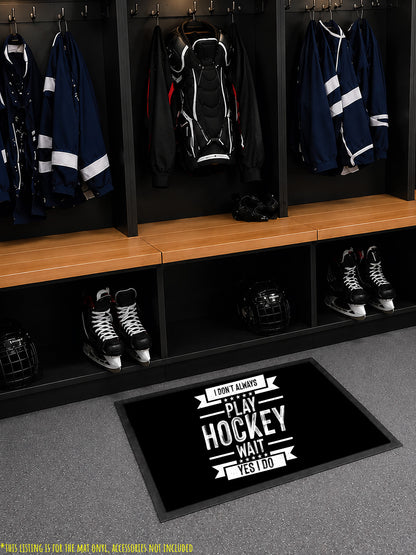 I Don't Always Play Hockey Skate Mat – Personalized Non-Slip Gear for the Rink & Locker Room