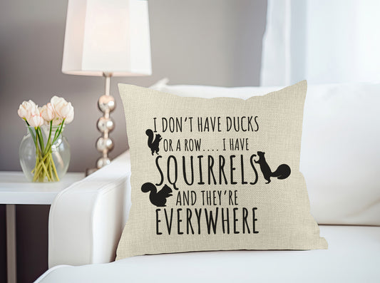 I Don't Have Ducks or a Row I Have Squirrels Throw Pillow
