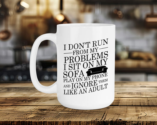 I DON'T RUN FROM MY PROBLEMS Classic Ceramic Mug