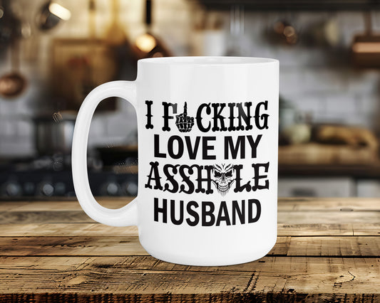 I FUCKING LOVE MY ASSHOLE HUSBAND Classic Ceramic Mug