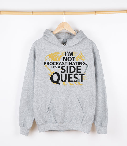 I'M NOT PROCRASTINATING IT'S A SIDE QUEST Sweatshirt, Crewdie, Hoodie, Full Zip-Up Hoodie