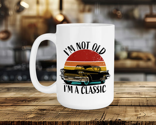 I'M NOT OLD I'M A CLASSIC Classic Ceramic Mug