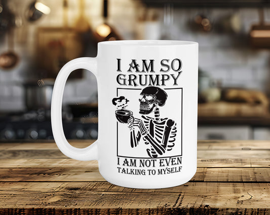 I AM SO GRUMPY I AM NOT EVEN TALKING TO MYSELF Classic Ceramic Mug