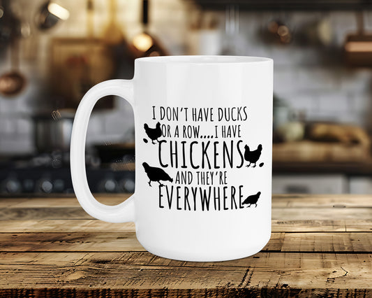 I DON'T HAVE DUCKS OR A ROW...I HAVE CHICKENS Classic Ceramic Mug