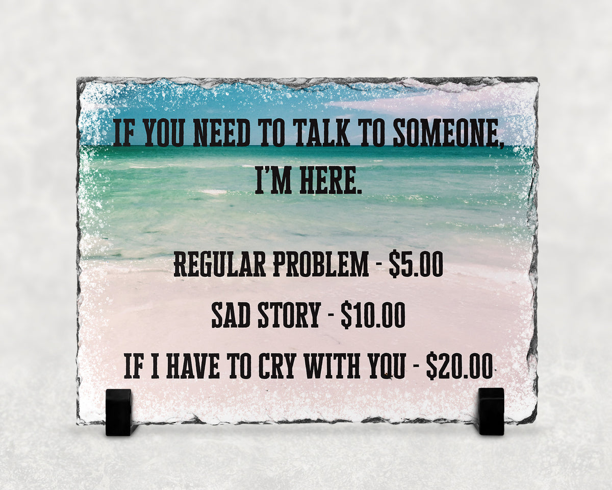 IF YOU NEED TO TALK TO SOMEONE Slate Plaque