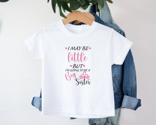 I may be little but I'm going to be a BIG Sister, Adorable Toddler Shirt – Fun Graphic Kids Tee, Cute Gift Idea, Adorable Toddler Clothes for Boys or Girls