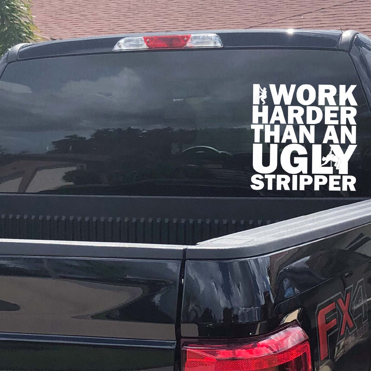 I Work Harder than an Ugly Stripper Vinyl Decal
