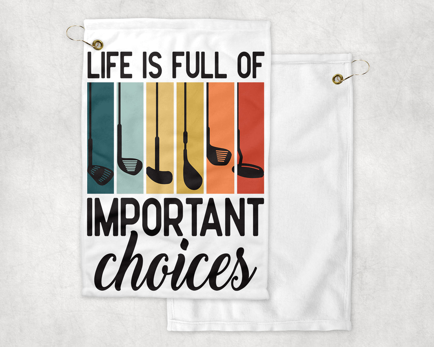 Life is Full of Important choices Golf Towel
