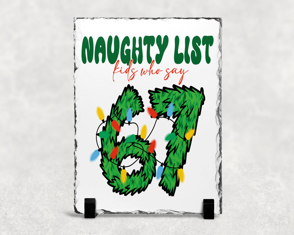 NAUGHTY LIST kids who say 67 Slate Plaque