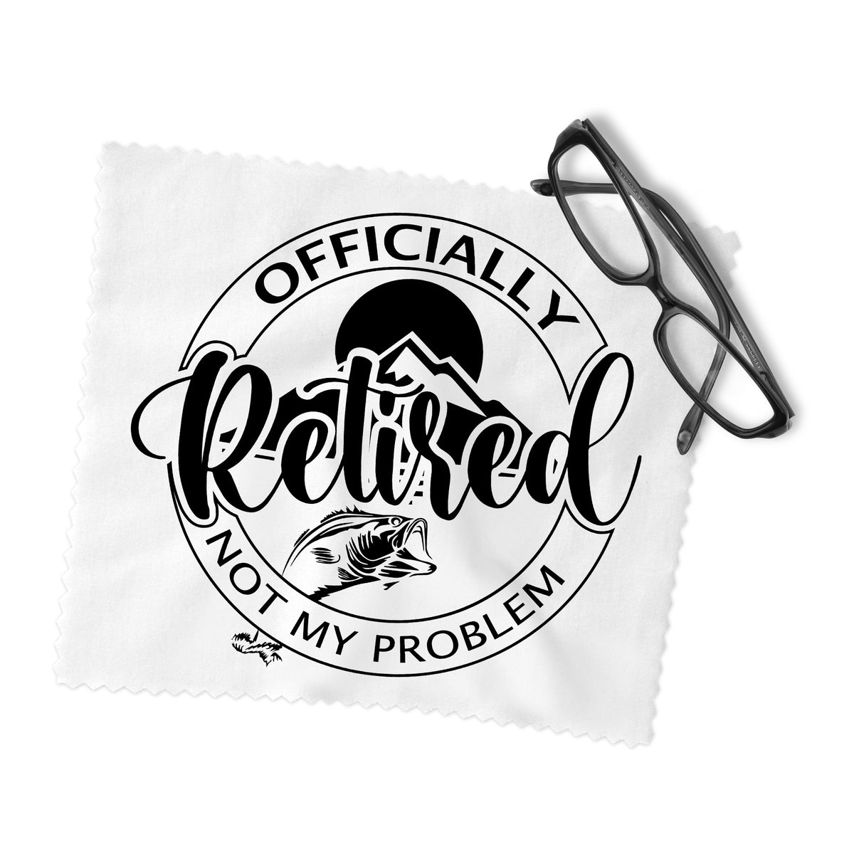 Officially Retired Not My Problem Lens Cleaning Cloth