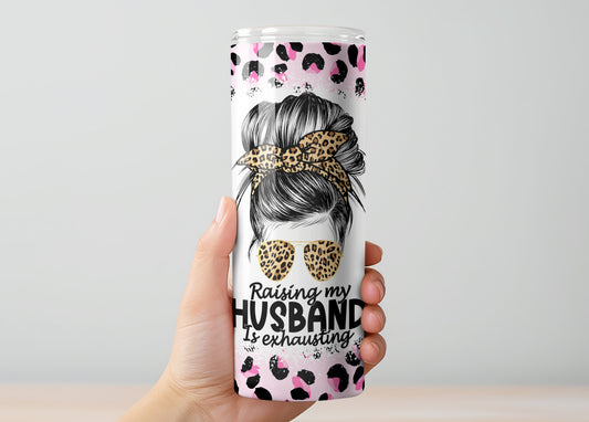 Raising my Husband is Exhausting Tumbler, Insulated Tumbler with Lid & Metal Straw – 15oz, 20oz, 30oz – Hot and Cold Travel Mug
